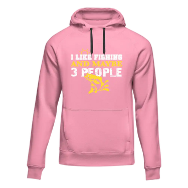 I Like Fishing And Maybe Like 3 People Unisex Hoodie